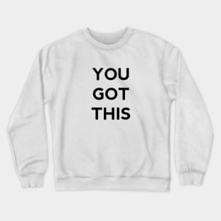 You got this Crewneck Sweatshirt